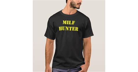 Milf Hunter t shirt | Zazzle.com